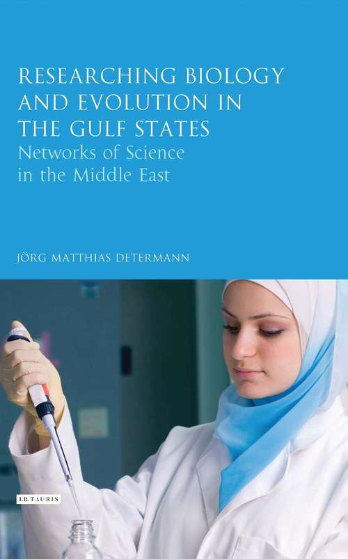 Book cover of Researching Biology and Evolution in the Gulf States: Networks of Science in the Middle East (Library of Modern Middle East Studies)