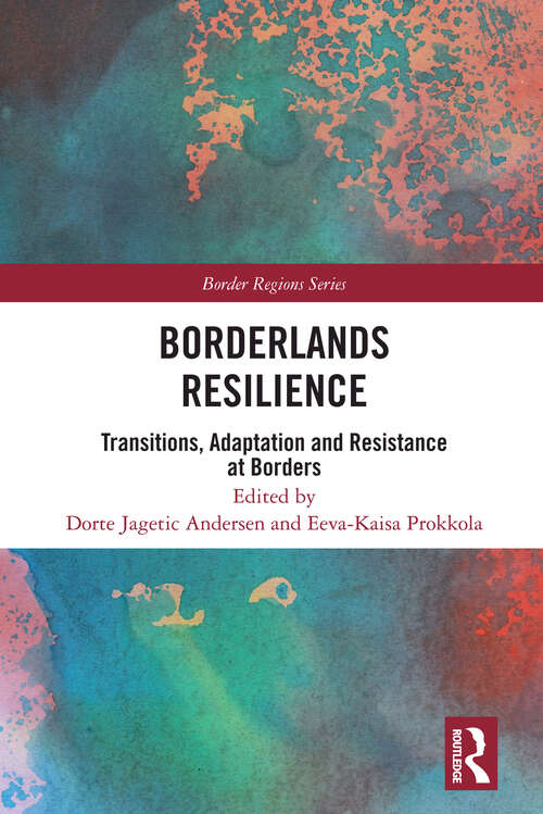 Book cover of Borderlands Resilience: Transitions, Adaptation and Resistance at Borders (Border Regions Series)