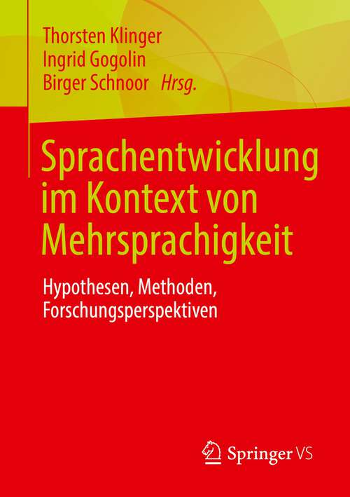 Book cover of Sprachentwicklung im Kontext von Mehrsprachigkeit: Hypothesen, Methoden, Forschungsperspektiven (1. Aufl. 2022)