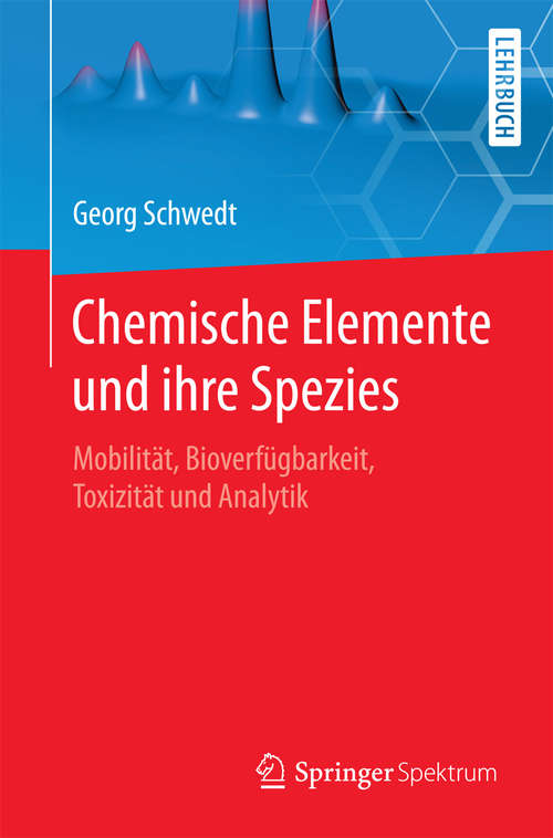 Book cover of Chemische Elemente und ihre Spezies: Mobilität, Bioverfügbarkeit, Toxizität und Analytik