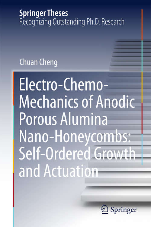 Book cover of Electro-Chemo-Mechanics of Anodic Porous Alumina Nano-Honeycombs: Self-Ordered Growth and Actuation (2015) (Springer Theses)