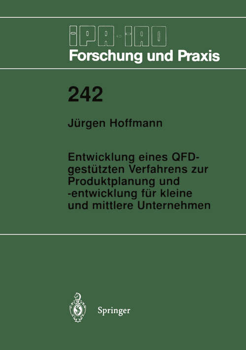 Book cover of Entwicklung eines QFD-gestützten Verfahrens zur Produktplanung und -entwicklung für kleine und mittlere Unternehmen (1997) (IPA-IAO - Forschung und Praxis #242)