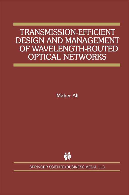 Book cover of Transmission-Efficient Design and Management of Wavelength-Routed Optical Networks (2001) (The Springer International Series in Engineering and Computer Science #637)