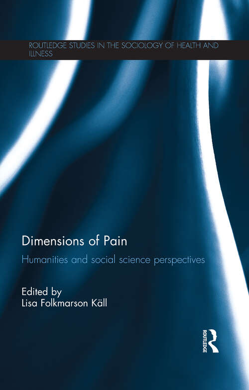 Book cover of Dimensions of Pain: Humanities and Social Science Perspectives (Routledge Studies In The Sociology Of Health And Illness Ser.)