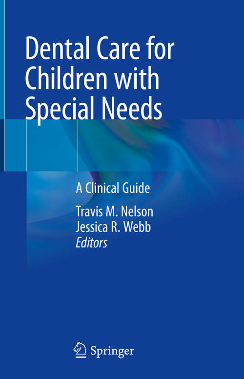 Book cover of Dental Care for Children with Special Needs: A Clinical Guide (1st ed. 2019)