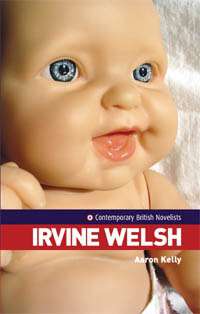 Book cover of Irvine Welsh (Contemporary British Novelists)