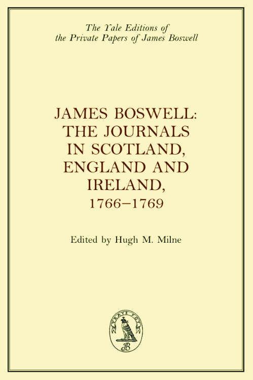 Book cover of James Boswell, The Journals in Scotland, England and Ireland, 1766-1769 (The Yale Editions of the Private Papers of James Boswell)