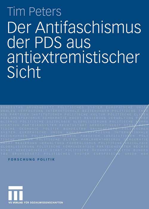 Book cover of Der Antifaschismus der PDS aus antiextremistischer Sicht (2006) (Forschung Politik)