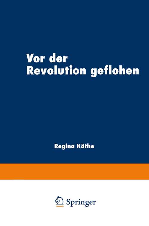 Book cover of Vor der Revolution geflohen: Exil im literarischen Diskurs nach 1789 (1997)