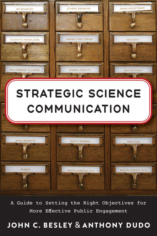 Book cover of Strategic Science Communication: A Guide to Setting the Right Objectives for More Effective Public Engagement