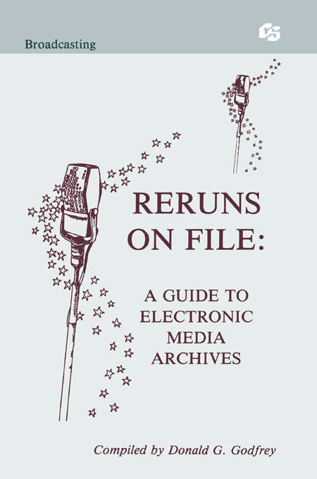 Book cover of Reruns on File: A Guide To Electronic Media Archives (Routledge Communication Series)