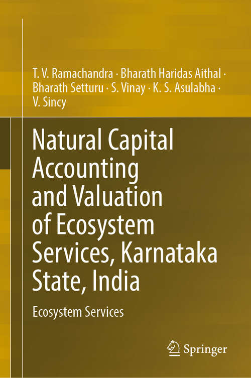 Book cover of Natural Capital Accounting and Valuation of Ecosystem Services, Karnataka State, India: Ecosystem Services (2024)