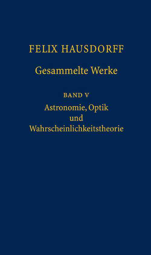 Book cover of Felix Hausdorff - Gesammelte Werke Band 5: Astronomie, Optik und Wahrscheinlichkeitstheorie (2006)