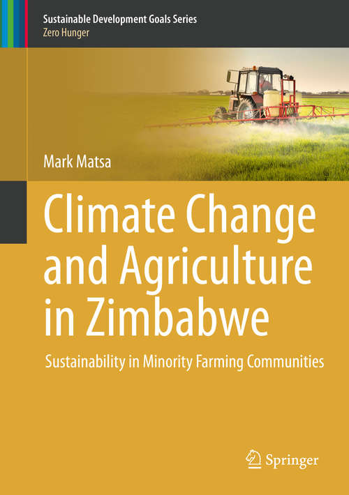 Book cover of Climate Change and Agriculture in Zimbabwe: Sustainability in Minority Farming Communities (1st ed. 2021) (Sustainable Development Goals Series)