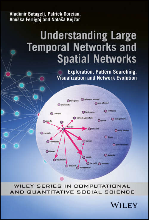 Book cover of Understanding Large Temporal Networks and Spatial Networks: Exploration, Pattern Searching, Visualization and Network Evolution (Wiley Series in Computational and Quantitative Social Science)