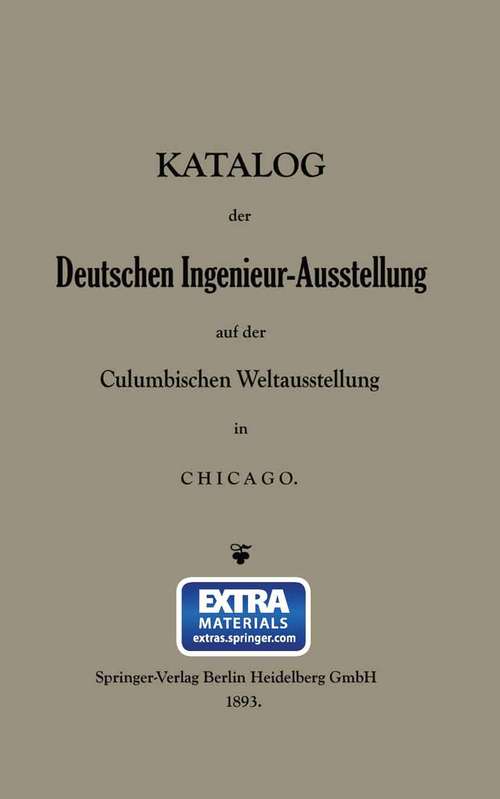 Book cover of Katalog der Deutschen Ingenieur-Ausstellung auf der Columbischen Weltausstellung in Chicago (1. Aufl. 1893)