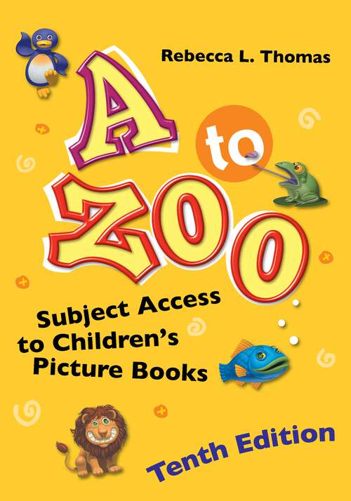 Book cover of A to Zoo: Subject Access to Children's Picture Books (10) (Children's and Young Adult Literature Reference)