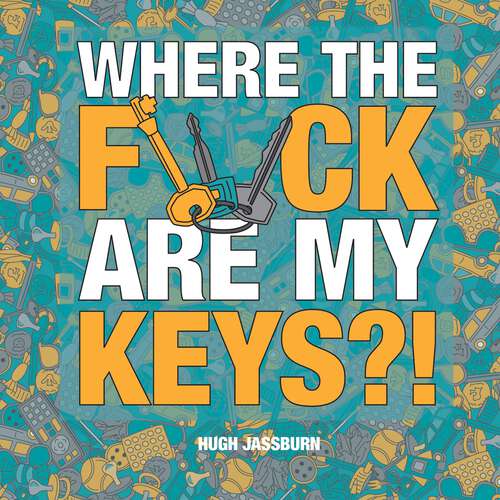 Book cover of Where the F*ck Are My Keys?: A Search-and-Find Adventure for the Perpetually Forgetful
