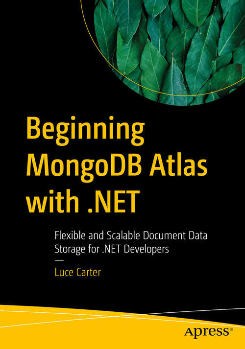 Book cover of Beginning MongoDB Atlas with .NET: Flexible and Scalable Document Data Storage for .NET Developers (First Edition)