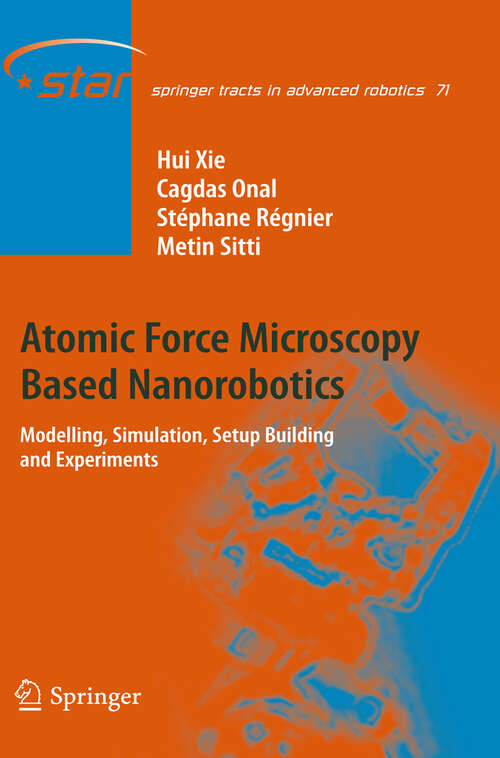 Book cover of Atomic Force Microscopy Based Nanorobotics: Modelling, Simulation, Setup Building and Experiments (2012) (Springer Tracts in Advanced Robotics #71)