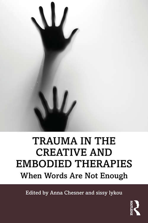 Book cover of Trauma in the Creative and Embodied Therapies: When Words are Not Enough