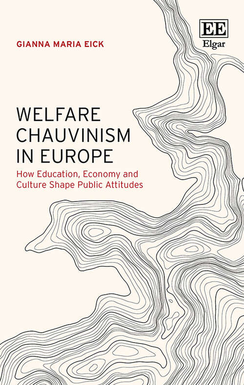 Book cover of Welfare Chauvinism in Europe: How Education, Economy and Culture Shape Public Attitudes