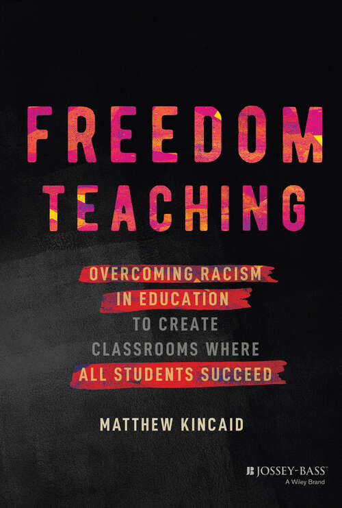 Book cover of Freedom Teaching: Overcoming Racism in Education to Create Classrooms Where All Students Succeed