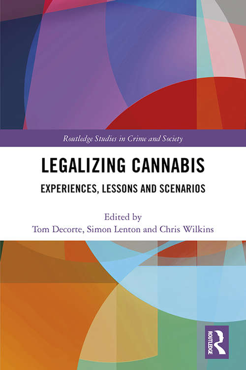 Book cover of Legalizing Cannabis: Experiences, Lessons and Scenarios (Routledge Studies in Crime and Society)