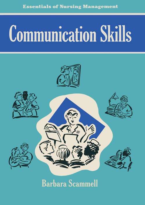 Book cover of Communication Skills (1st ed. 1990) (The Essentials of Nursing Management Series)