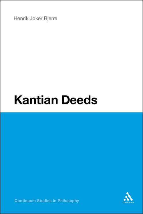 Book cover of Kantian Deeds (Continuum Studies in Philosophy)