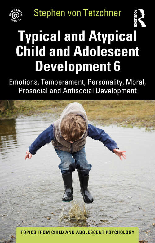 Book cover of Typical and Atypical Child and Adolescent Development 6 Emotions, Temperament, Personality, Moral, Prosocial and Antisocial Development (Topics from Child and Adolescent Psychology)