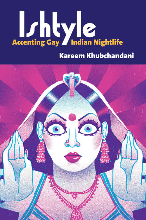 Book cover of Ishtyle: Accenting Gay Indian Nightlife (Triangulations: Lesbian/Gay/Queer Theater/Drama/Performance)