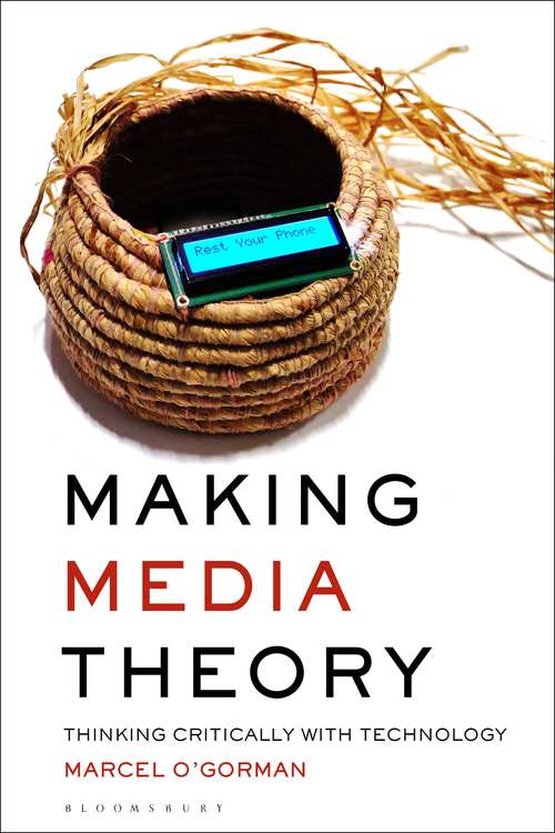 Book cover of Making Media Theory: Thinking Critically with Technology