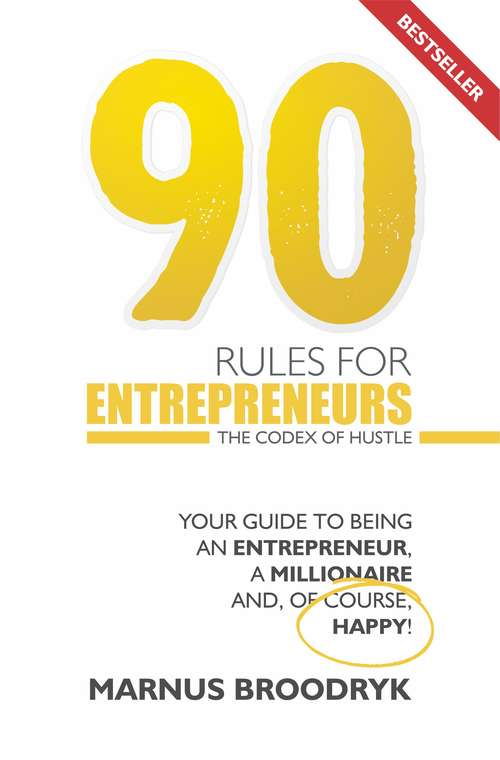 Book cover of 90 Rules for Entrepreneurs: The Codex of Hustle