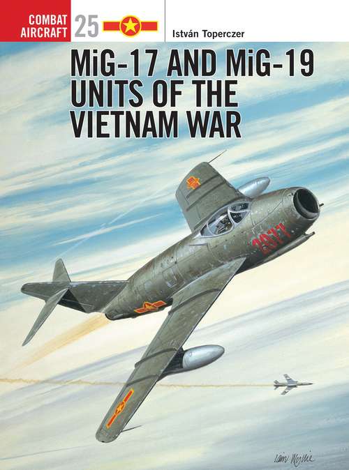 Book cover of MiG-17 and MiG-19 Units of the Vietnam War (Combat Aircraft)