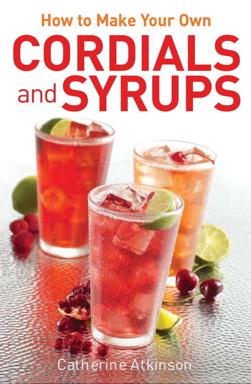 Book cover of How to Make Your Own Cordials And Syrups (Dark-Hunter World)