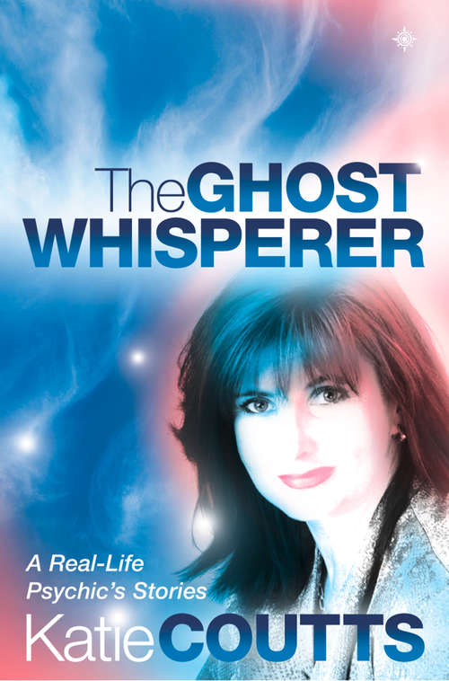 Book cover of The Ghost Whisperer: A Real-life Psychic's Stories (ePub edition)