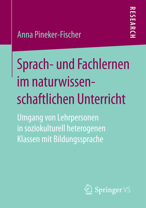 Book cover of Sprach- und Fachlernen im naturwissenschaftlichen Unterricht: Umgang von Lehrpersonen in soziokulturell heterogenen Klassen mit Bildungssprache