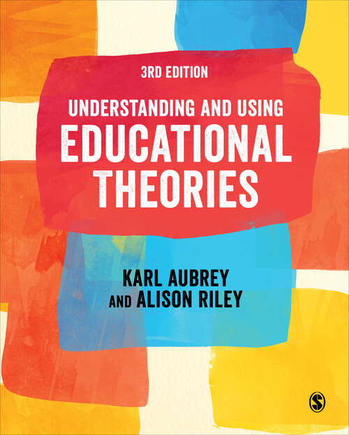 Book cover of Understanding and Using Educational Theories (Third Edition)
