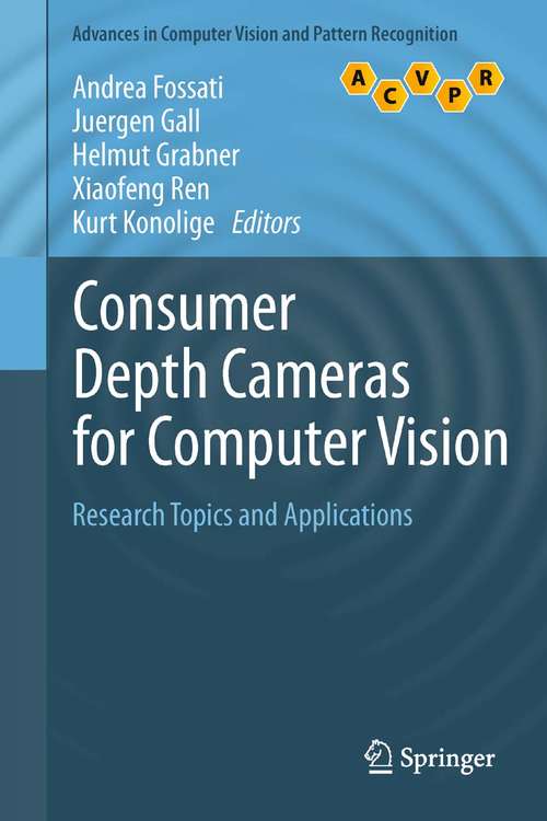 Book cover of Consumer Depth Cameras for Computer Vision: Research Topics and Applications (2013) (Advances in Computer Vision and Pattern Recognition)