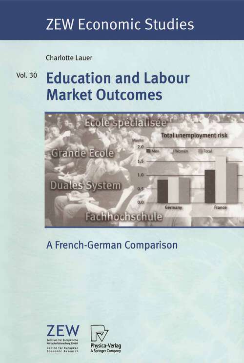 Book cover of Education and Labour Market Outcomes: A French-German Comparison (2005) (ZEW Economic Studies #30)