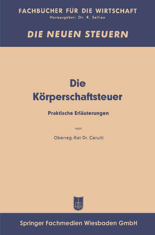 Book cover of Die Körperschaftsfeuer: Praktische Erläuterungen (1949) (Fachbücher für die Wirtschaft)