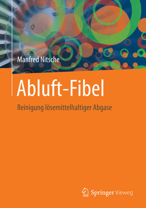 Book cover of Abluft-Fibel: Reinigung lösemittelhaltiger Abgase (1. Aufl. 2015)