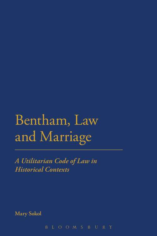Book cover of Bentham, Law and Marriage: A Utilitarian Code of Law in Historical Contexts