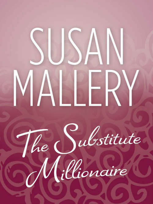 Book cover of The Substitute Millionaire: The Substitute Millionaire Bonus (ePub First edition) (Mills And Boon M&b Ser. #1)