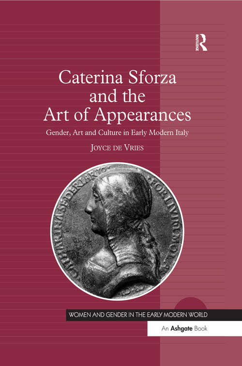 Book cover of Caterina Sforza and the Art of Appearances: Gender, Art and Culture in Early Modern Italy (Women and Gender in the Early Modern World)