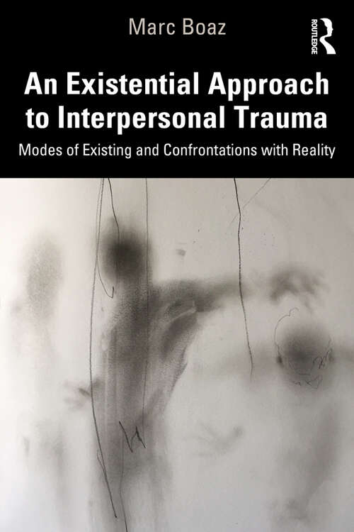 Book cover of An Existential Approach to Interpersonal Trauma: Modes of Existing and Confrontations with Reality