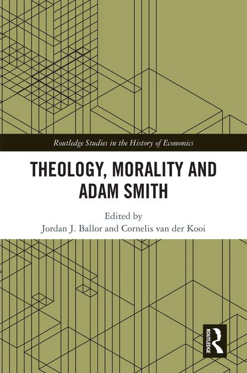 Book cover of Theology, Morality and Adam Smith (Routledge Studies in the History of Economics)