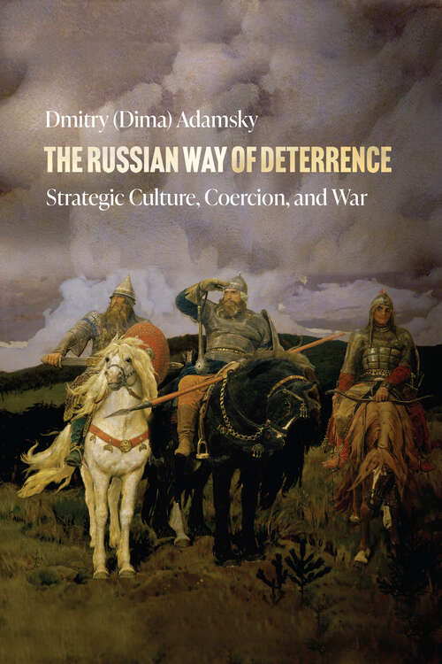 Book cover of The Russian Way of Deterrence: Strategic Culture, Coercion, and War