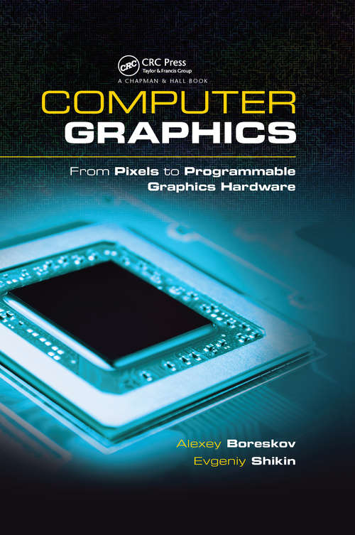 Book cover of Computer Graphics: From Pixels to Programmable Graphics Hardware (Chapman And Hall/crc Computer Graphics, Geometric Modeling, And Animation Ser.)